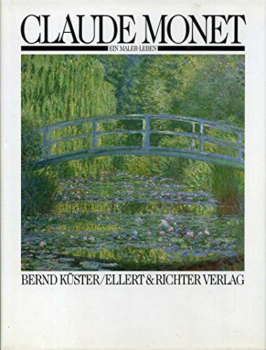 Claude Monet: Ein Maler-Leben (German Edition) (9783892340362) by KuÌˆster, Bernd