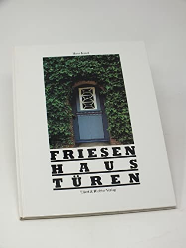 Friesenhausturen. Friesen Haus Türen. (Die Weisse Reihe) (German Edition)