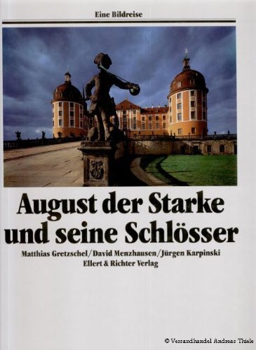 Imagen de archivo de August der Starke und seine Schlsser. Eine Bildreise a la venta por medimops