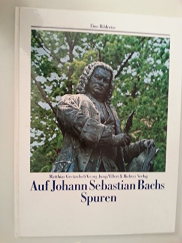 9783892344513: Auf den Spuren von Johann Sebastian Bach. Eine Bildreise