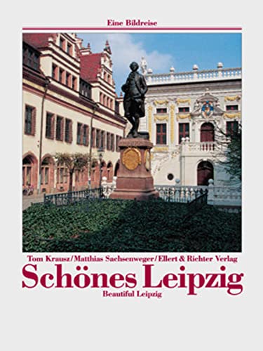 Schönes Leipzig. Eine Bildreise. Beautiful Leipzig. A picture journey - Krausz, Tom und Matthias Sachsenweger