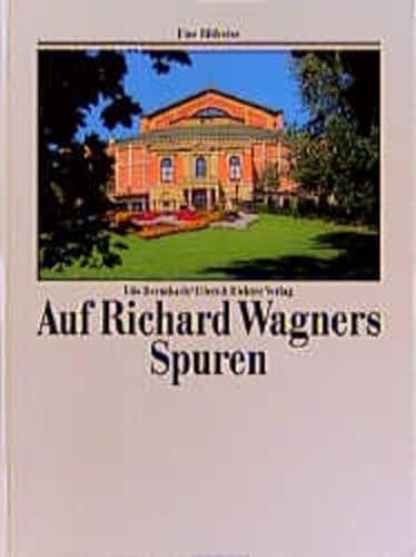 9783892345909: Auf Richard Wagners Spuren (Eine Bildreise)