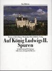 Beispielbild fr Auf Knig Ludwigs II. Spuren. Eine Bildreise zum Verkauf von medimops