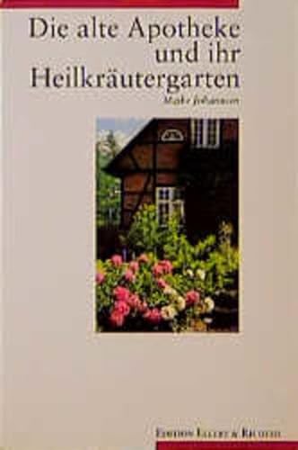 Die alte Apotheke und ihr Heilkräutergarten. Edition Ellert & Richter