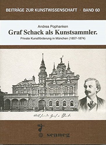 9783892350606: Graf Schack als Kunstsammler: Private Kunstfrderung in Mnchen (1857-1874)