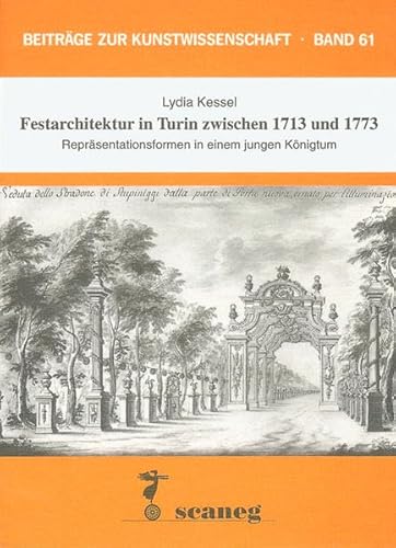 Beispielbild fr Festarchitektur in Turin zwischen 1713 und 1773: Reprsentationsformen in einem jungen Knigtum (Beitrge zur Kunstwissenschaft (BZK)) zum Verkauf von medimops