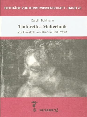 Tintorettos Maltechnik: Zur Dialektik von Theorie und Praxis (BeitraÌˆge zur Kunstwissenschaft) (German Edition) (9783892350736) by Bohlmann, Carolin