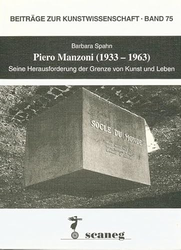 9783892350750: Piero Manzoni (1933-1963): Seine Herausforderung der Grenze von Kunst und Leben (Beitrge zur Kunstwissenschaft)