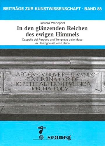 9783892350880: In den glnzenden Reichen des ewigen Himmels: Cappella del Perdono und Tempietto delle Muse im Herzogpalast von Urbino