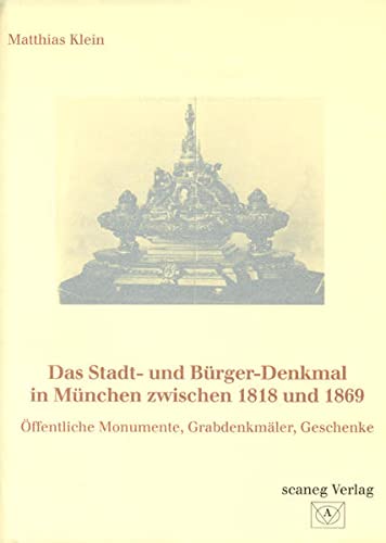 Beispielbild fr Das Stadt- und Brger-Denkmal in Mnchen zwischen 1818 und 1869 zum Verkauf von medimops