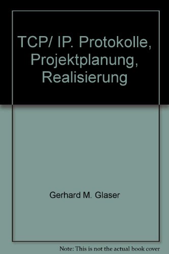 9783892380740: TCP /IP. Protokolle, Projektplanung, Realisierung