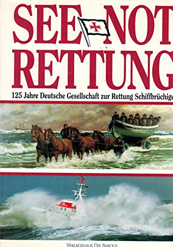 Beispielbild fr See- Not- Rettung. 125 Jahre Deutsche Gesellschaft zur Rettung Schiffbrchiger zum Verkauf von Gerald Wollermann