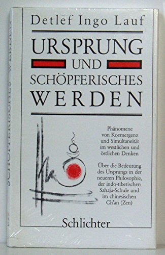 Stock image for Ursprung und schpferisches Werden. Phnomene von Koemergenz und Simultanitt im westlichen und stlichen Denken. ber die Bedeutung des Ursprungs in der neueren Philosophie, der indo-tibetischen Sahaja-Schule und im chinesischen Ch'an (Zen). Mit einer Einfhrung des Verfassers. Mit Anmerkungen und Literaturverzeichnis. for sale by BOUQUINIST