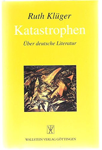 Katastrophen. Über deutsche Literatur.