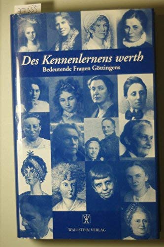 Des Kennenlernens werth. Bedeutende Frauen Göttingens. - Weber-Reich, Traudel