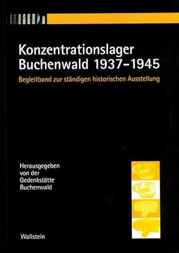 Konzentrationslager Buchenwald 1937 - 1945 : Begleitband zur ständigen historischen Ausstellung. hrsg. von der Gedenkstätte Buchenwald. Erstellt von Harry Stein / Teil von: Anne-Frank-Shoah-Bibliothek - Stein, Harry (Mitwirkender)