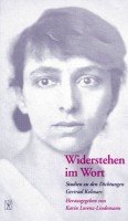Widerstehen im Wort. Studien zu den Dichtungen Gertrud Kolmars. - Kolmar, Gertrud - Lorenz-Lindemann, Karin (Hrsg.).
