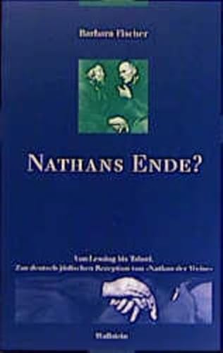 9783892442608: Nathans Ende? Von Lessing bis Tabori: Zur deutsch-jdischen Rezeption von Nathan der Weise