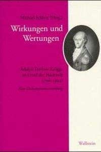 9783892442875: Wirkungen und Wertungen. Adolph Freiherr Knigge im Urteil der Nachwelt (1796-1994). Eine Dokumentensammlung