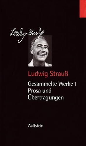 Gesammelte Werke in vier Bänden 1 : Prosa und Übertragungen - Ludwig Strauß