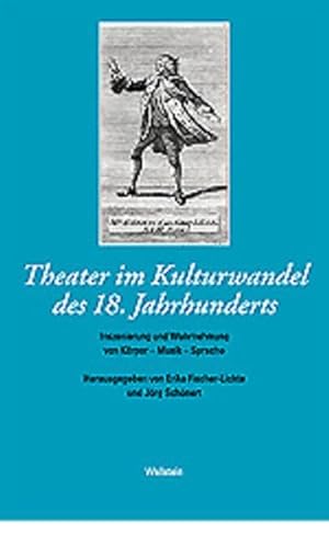 Imagen de archivo de Theater im Kulturwandel des 18. Jahrhunderts. Inszenierung und Wahrnehmung von Krper - Musik - Sprache. a la venta por Musikantiquariat Bernd Katzbichler