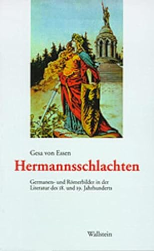 Hermannsschlachten: Germanen- und Römerbilder in der Literatur des 18. und 19. Jahrhunderts (Veröffentlichung aus dem Göttinger ... Literaturen und internationale Prozesse)