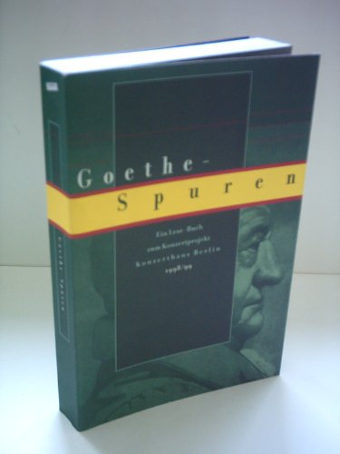 Beispielbild fr Goethe-Spuren. Ein Lese-Buch zum Konzertprojekt. Konzerthaus Berlin 1998/99. zum Verkauf von Antiquariat Bcherkeller