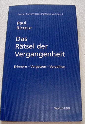 Das Rätsel der Vergangenheit: Erinnern - Vergessen - Verzeihen (Essener Kulturwissenschaftliche Vorträge) - Paul, Ricoeur