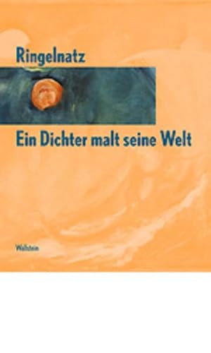 Ringelnatz!. Ein Dichter malt seine Welt. Herausgegeben von Frank Möbus, Friederike Schmidt-Möbus, Frank Woesthoff und Indina Woesthoff. - Ringelnatz, Joachim.