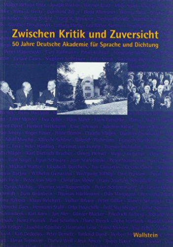 Zwischen Kritik und Zuversicht : 50 Jahre Deutsche Akademie für Sprache und Dichtung. hrsg. von Michael Assmann und Herbert Heckmann. - Assmann, Michael (Hrsg.) u.a.