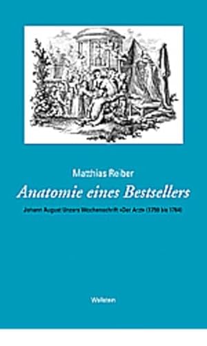 9783892443490: Anatomie eines Bestsellers. Johann August Unzers Wochenschrift Der Arzt (1759-1764). Das achtzehnte Jahrhundert. Supplementa. Bd. 8