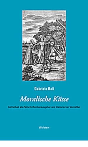 9783892443506: Moralische Ksse. Gottsched als Zeitschriftenherausgeber und literarischer Vermittler. Das achtzehnte Jahrhundert. Supplementa. BD 7
