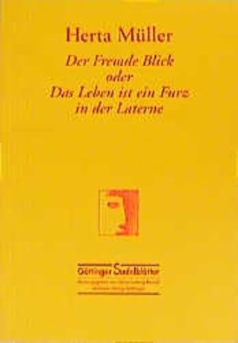 Der Fremde Blick oder Das Leben ist ein Futz in der Laterne. Göttinger Sudelblätter. Herausgegeben von Heinz Ludwig Arnold. - Müller, Herta.