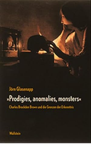 Stock image for Prodigies, anomalies, monsters. Charles Brockden Brown und die Grenzen d. Erkenntnis. for sale by Antiquariat Kai Gro