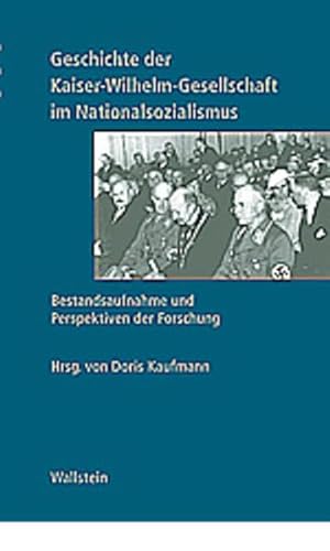 Beispielbild fr Geschichte der Kaiser-Wilhelm-Gesellschaft im Nationalsozialismus : Bestandaufnahme und Perspektiven der Forschung zum Verkauf von Wonder Book