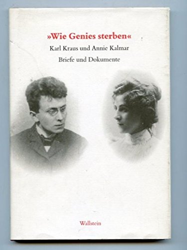 Beispielbild fr Wie Genies sterben" - Karl Kraus und Annie Kalmar - Briefe und Dokumente 1899-1999 zum Verkauf von 3 Mile Island