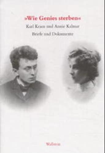 Wie Genies sterben. Karl Kraus und Annie Kalmar. Briefe und Dokumente 1899 - 1999. - Pfäfflin Friedrich, Dambacher Eva, Kahmen (Hrsg.),