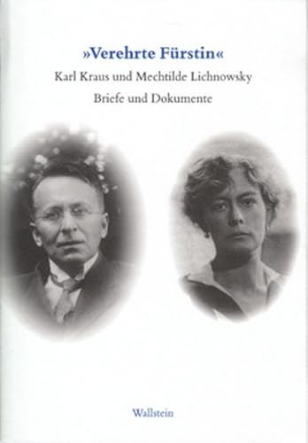 Verehrte Fürstin!«. Karl Kraus und Mechtilde Lichnowsky. Briefe und Dokumente. 1916 - 1958 : Karl Kraus und Mechtilde Lichnowsky. Briefe und Dokumente 1916-1958 - Karl Kraus und Mechtilde Lichnowsky,Hg. von Friedrich Pfäfflin und Eva Dambacher in Zusammenarbeit mit Volker Kahmen