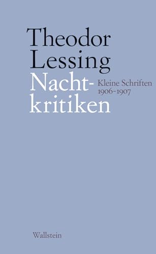 Theodor Lessing. Nachtkritiken: Kleine Schriften 1906 - 1907.