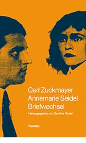 Carl Zuckmayer - Annemarie Seidel - Briefwechsel