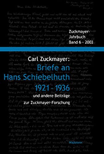 9783892446477: Carl Zuckmayer: Briefe an Hans Schiebelhuth 1921-1936 und andere Beitrge zur Zuckmayer-Forschung