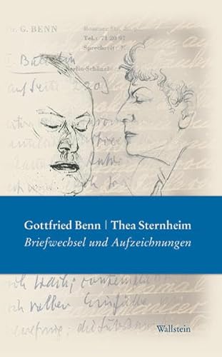 Stock image for Gottfried Benn - Thea Sternheim. Briefwechsel und Aufzeichnungen. Mit Briefen und Tagebuchauszgen for sale by medimops