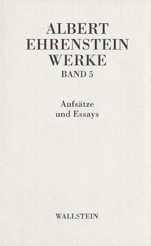 9783892447191: Albert Ehrenstein-Werke in 5 Bnden: Werke 5. Essays und Aufstze: Aufstze und Essays: Bd. 5