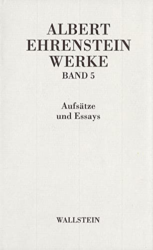9783892447191: Albert Ehrenstein-Werke in 5 Bnden: Werke 5. Essays und Aufstze: Aufstze und Essays: Bd. 5