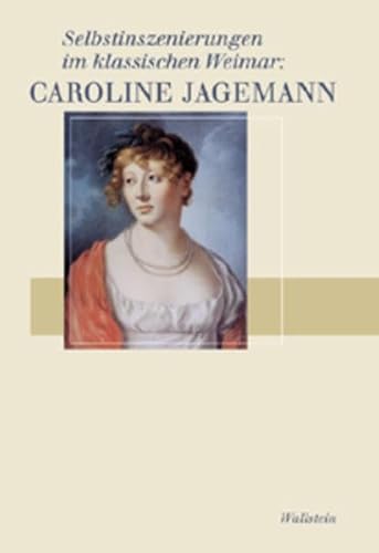 Selbstinszenierungen im klassischen Weimar: Caroline Jagemann (9783892447436) by Karoline Achim Von [Bearb.]:" "Jagemann