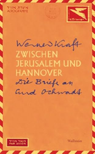 Zwischen Jerusalem und Hannover. Die Briefe an Curd Ochwadt - Werner Kraft,Hg. von Ulrich Breden und Curd Ochwadt