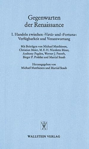 Stock image for Gegenwarten der Renaissance. I. Handeln zwischen 'Virt' und 'Fortuna': Verfgbarkeit und Verantwortung. for sale by Antiquariat Kai Gro