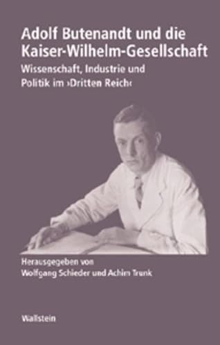 Stock image for Adolf Butenandt und die Kaiser-Wilhelm-Gesellschaft : Wissenschaft, Industrie und Politik im "Dritten Reich" for sale by Gebrauchtbcherlogistik  H.J. Lauterbach