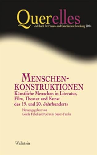 Beispielbild fr Menschen-Konstruktionen. Knstliche Menschen in Literatur, Film, Theater und Kunst des 19. und 20. Jahrhunderts. Querelles Jahrbuch fr Frauen- und Geschlechterforschung 2004. zum Verkauf von Antiquariat Kunsthaus-Adlerstrasse