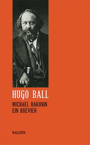 Sämtliche Werke und Briefe / Michael Bakunin: Ein Brevier (Veröffentlichung der Deutschen Akademie für Sprache und Dichtung) Ein Brevier - Hugo Ball, Hugo, Gisela Erbslöh und Hans Burkhard Schlichting